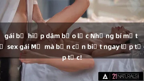 gái bị hiếp dâm bạo lực Những bí mật về sex gái Mỹ mà bạn cần biết ngay lập tức!