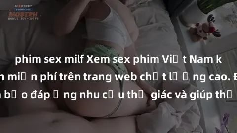 phim sex milf Xem sex phim Việt Nam không che hoàn toàn miễn phí trên trang web chất lượng cao. Đảm bảo đáp ứng nhu cầu thị giác và giúp thỏa mãn mong muốn của bạn.