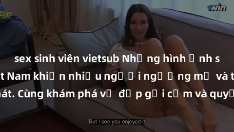 sex sinh viên vietsub Những hình ảnh sex gái sinh viên Việt Nam khiến nhiều người ngưỡng mộ và thèm khát. Cùng khám phá vẻ đẹp gợi cảm và quyến rũ của những cô gái trẻ này.