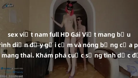 sex việt nam full HD Gái Việt mang bầu và làm tình: Màn trình diễn đầy gợi cảm và nóng bỏng của phụ nữ mang thai. Khám phá cuộc sống tình dục đầy hấp dẫn và mới lạ của họ!