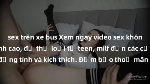 sex trên xe bus Xem ngay video sex không che miễn phí đỉnh cao, đủ thể loại từ teen, milf đến các cảnh quan hệ đồng tính và kích thích. Đảm bảo thoả mãn mọi khả năng kích thích của bạn!