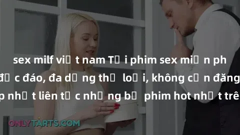 sex milf việt nam Tải phim sex miễn phí chất lượng cao độc đáo, đa dạng thể loại, không cần đăng ký tài khoản. Cập nhật liên tục những bộ phim hot nhất trên thị trường. Sự lựa chọn hàng đầu cho người 