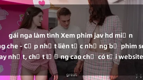 gái nga làm tình Xem phim jav hd miễn phí đỉnh cao không che - Cập nhật liên tục những bộ phim sex hay nhất, chất lượng cao chỉ có tại website chuyên nghiệp hàng đầu.
