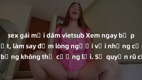 sex gái mại dâm vietsub Xem ngay bộ phim sex milf hot nhất, làm say đắm lòng người với những cảnh nóng bỏng không thể cưỡng lại. Sự quyến rũ của MILF sẽ khiến bạn mãnh liệt!
