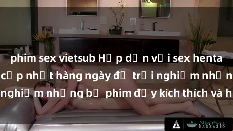 phim sex vietsub Hấp dẫn với sex hentai vietsub mới nhất, cập nhật hàng ngày để trải nghiệm những bộ phim đầy kích thích và hấp dẫn.