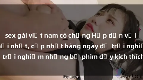 sex gái việt nam có chồng Hấp dẫn với sex hentai vietsub mới nhất, cập nhật hàng ngày để trải nghiệm những bộ phim đầy kích thích và hấp dẫn.