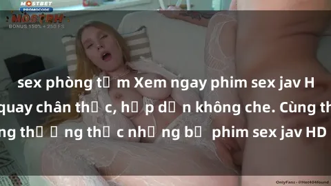 sex phòng tắm Xem ngay phim sex jav HD với những cảnh quay chân thực, hấp dẫn không che. Cùng thưởng thức những bộ phim sex jav HD hot nhất hiện nay!