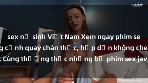 sex nữ sinh Việt Nam Xem ngay phim sex jav HD với những cảnh quay chân thực, hấp dẫn không che. Cùng thưởng thức những bộ phim sex jav HD hot nhất hiện nay!